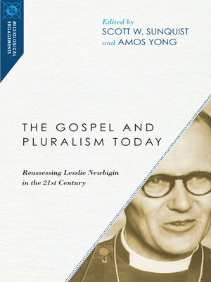 cover image of The Gospel and Pluralism Today: Reassessing Lesslie Newbigin in the 21st Century